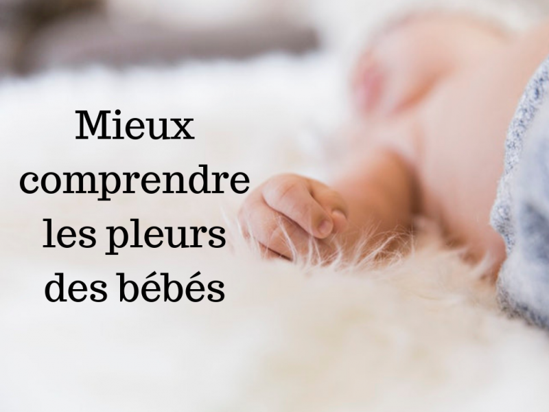 Mieux comprendre les pleurs des bebes